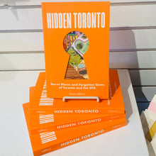 Load image into Gallery viewer, Hidden Toronto: Secret Places and Forgotten Gems if Toronto and the GTA