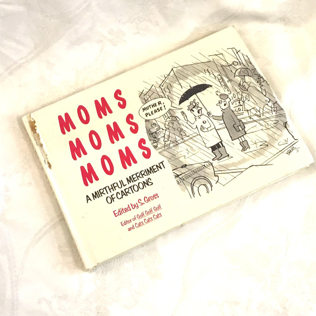 Moms Moms Moms - A Mirthful Merriment of Cartoons